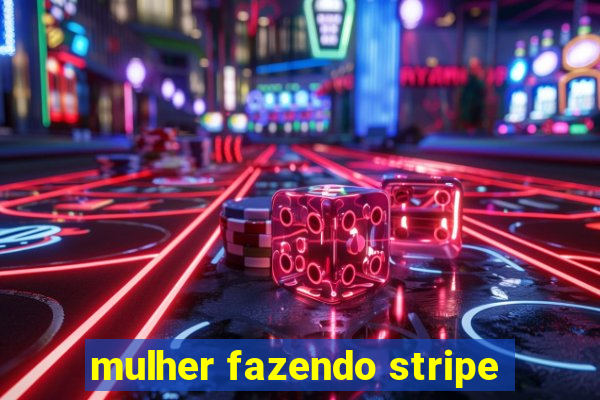 mulher fazendo stripe